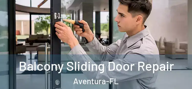  Balcony Sliding Door Repair Aventura-FL