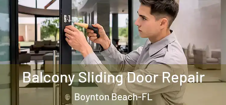  Balcony Sliding Door Repair Boynton Beach-FL