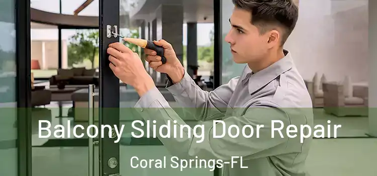 Balcony Sliding Door Repair Coral Springs-FL