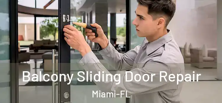  Balcony Sliding Door Repair Miami-FL