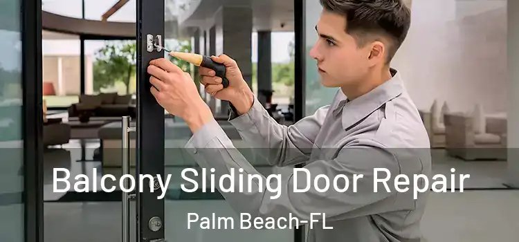  Balcony Sliding Door Repair Palm Beach-FL