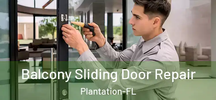  Balcony Sliding Door Repair Plantation-FL