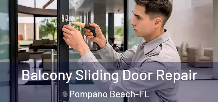  Balcony Sliding Door Repair Pompano Beach-FL