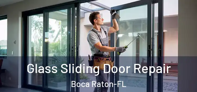  Glass Sliding Door Repair Boca Raton-FL