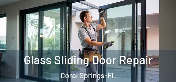  Glass Sliding Door Repair Coral Springs-FL