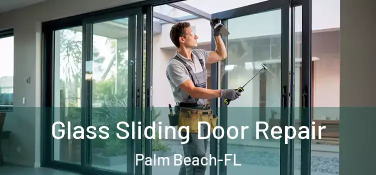  Glass Sliding Door Repair Palm Beach-FL