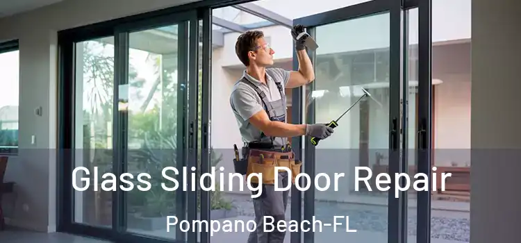  Glass Sliding Door Repair Pompano Beach-FL