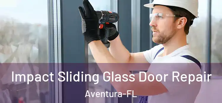  Impact Sliding Glass Door Repair Aventura-FL