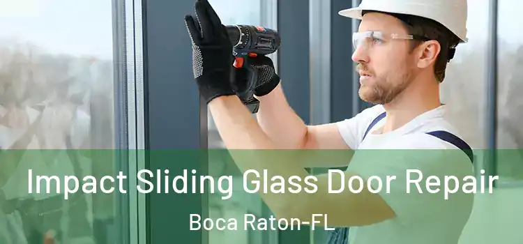  Impact Sliding Glass Door Repair Boca Raton-FL