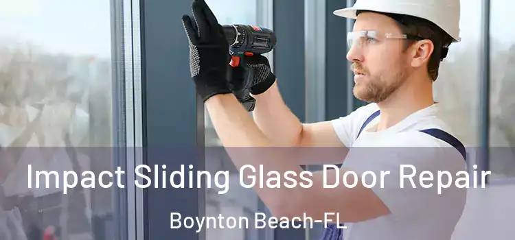  Impact Sliding Glass Door Repair Boynton Beach-FL