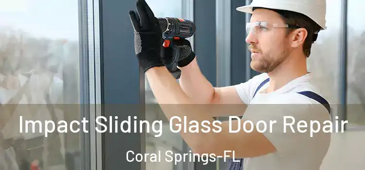  Impact Sliding Glass Door Repair Coral Springs-FL