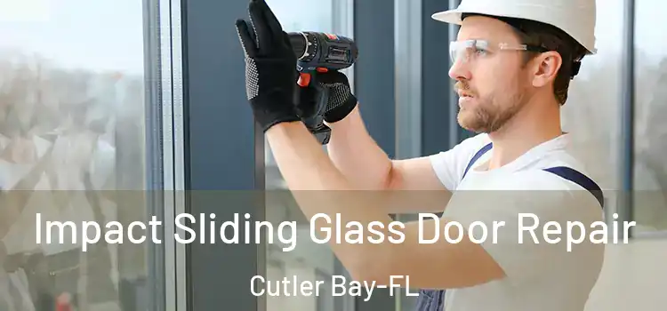  Impact Sliding Glass Door Repair Cutler Bay-FL