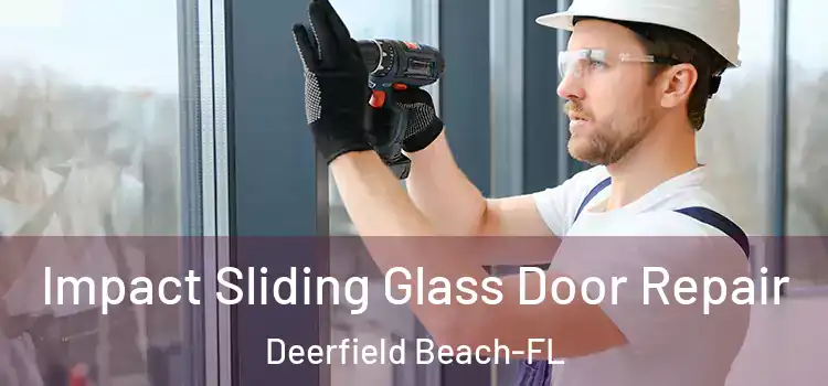  Impact Sliding Glass Door Repair Deerfield Beach-FL