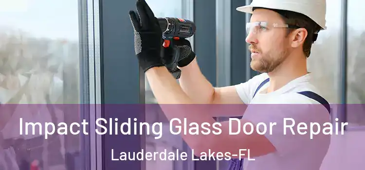  Impact Sliding Glass Door Repair Lauderdale Lakes-FL