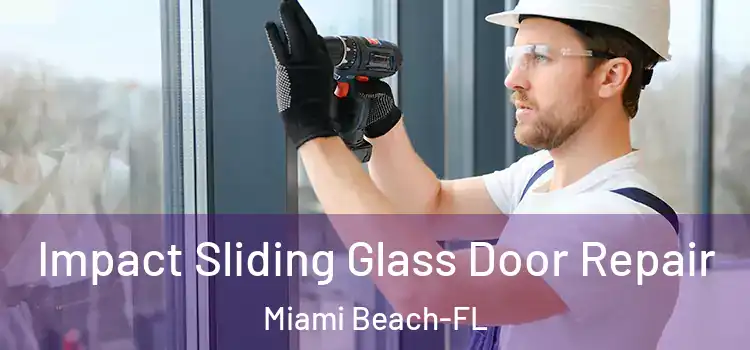  Impact Sliding Glass Door Repair Miami Beach-FL