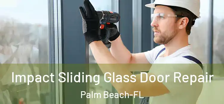  Impact Sliding Glass Door Repair Palm Beach-FL