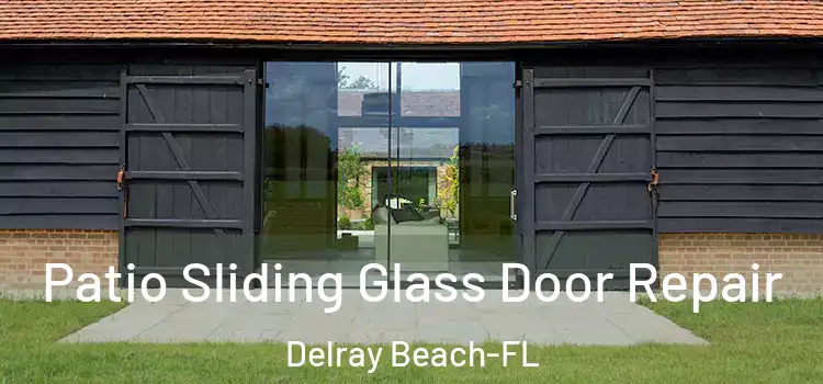  Patio Sliding Glass Door Repair Delray Beach-FL