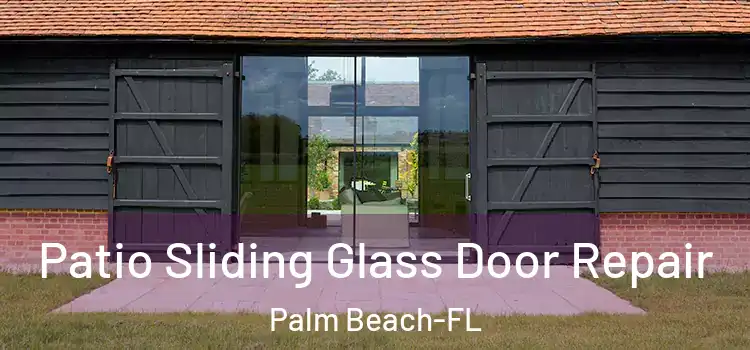  Patio Sliding Glass Door Repair Palm Beach-FL