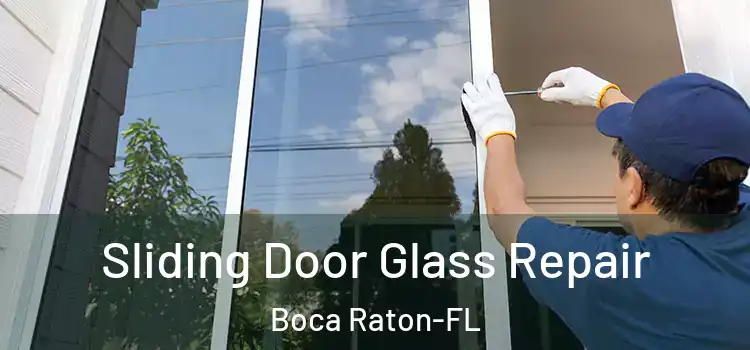 Sliding Door Glass Repair Boca Raton-FL