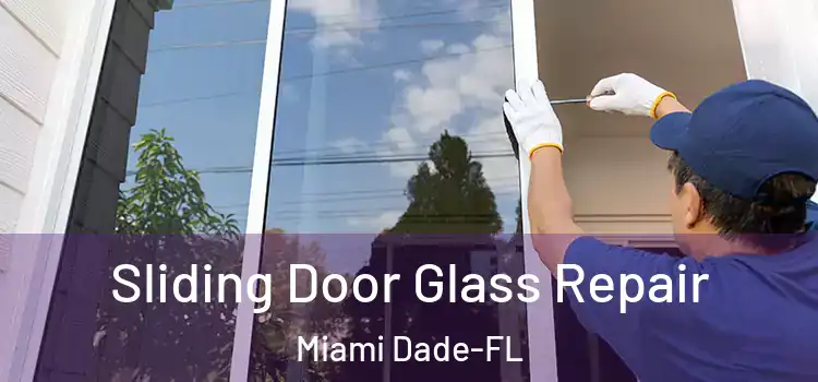  Sliding Door Glass Repair Miami Dade-FL