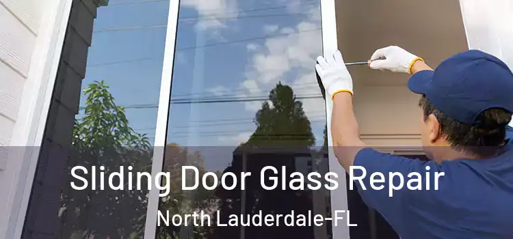  Sliding Door Glass Repair North Lauderdale-FL