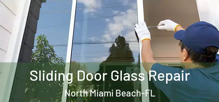  Sliding Door Glass Repair North Miami Beach-FL