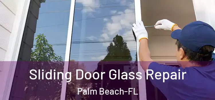 Sliding Door Glass Repair Palm Beach-FL