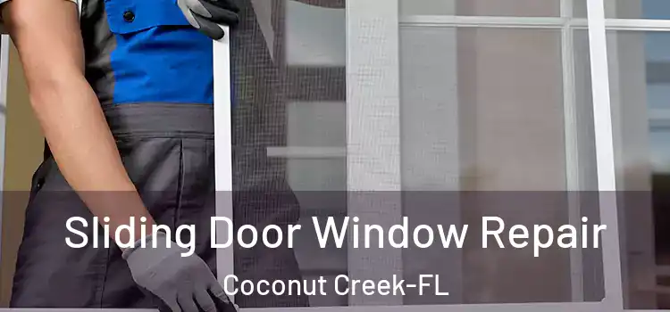  Sliding Door Window Repair Coconut Creek-FL