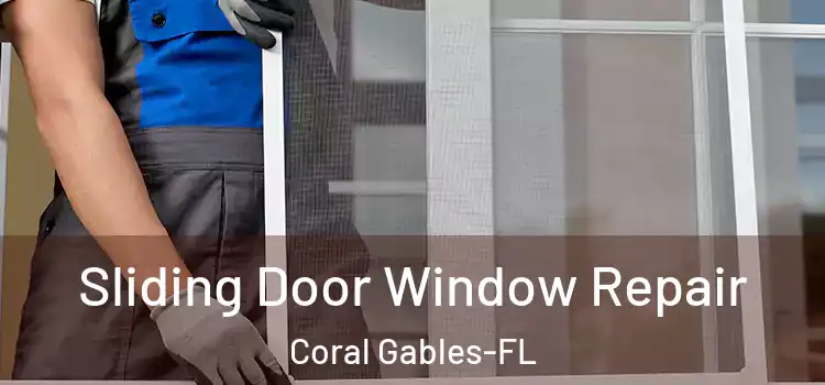 Sliding Door Window Repair Coral Gables-FL