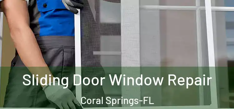 Sliding Door Window Repair Coral Springs-FL