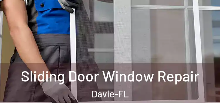  Sliding Door Window Repair Davie-FL