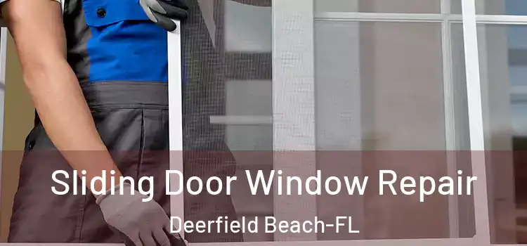  Sliding Door Window Repair Deerfield Beach-FL