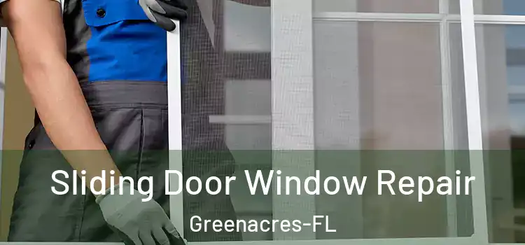  Sliding Door Window Repair Greenacres-FL