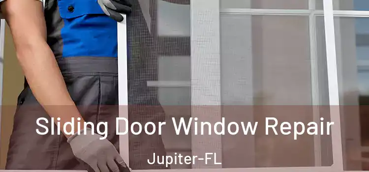  Sliding Door Window Repair Jupiter-FL