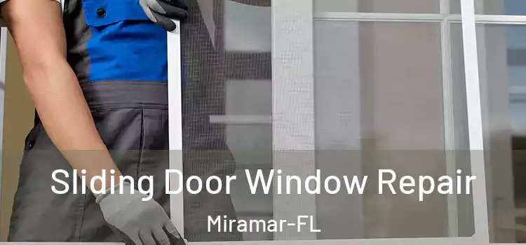  Sliding Door Window Repair Miramar-FL