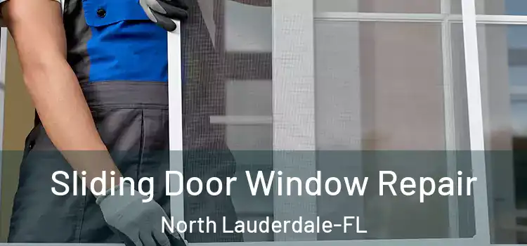 Sliding Door Window Repair North Lauderdale-FL