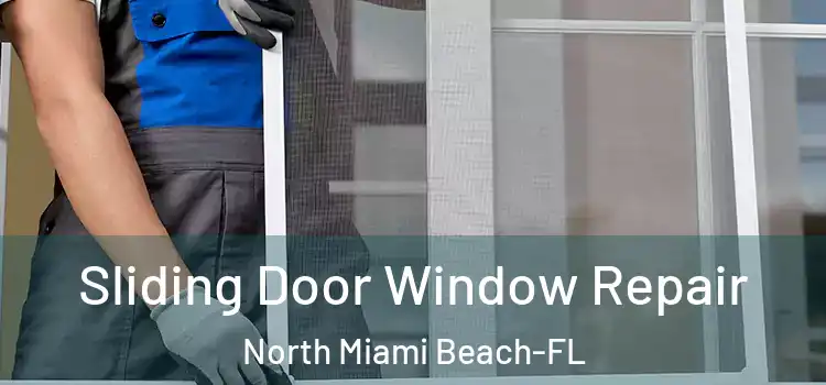  Sliding Door Window Repair North Miami Beach-FL