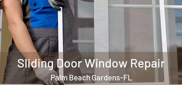  Sliding Door Window Repair Palm Beach Gardens-FL