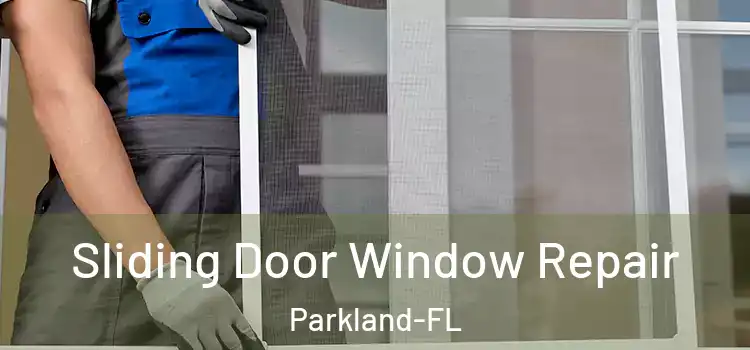  Sliding Door Window Repair Parkland-FL