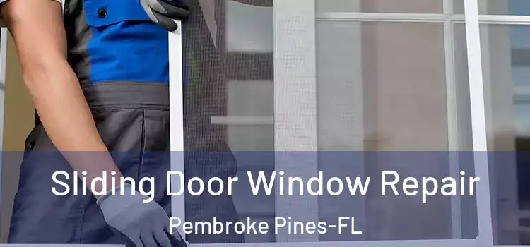  Sliding Door Window Repair Pembroke Pines-FL