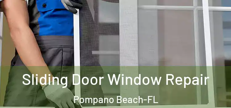  Sliding Door Window Repair Pompano Beach-FL