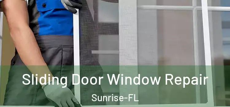  Sliding Door Window Repair Sunrise-FL
