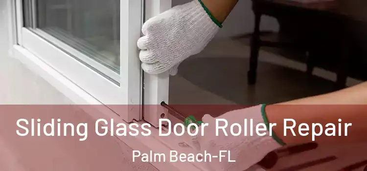  Sliding Glass Door Roller Repair Palm Beach-FL