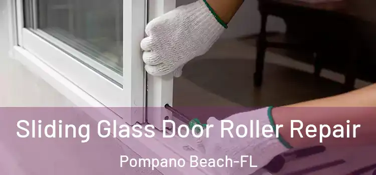  Sliding Glass Door Roller Repair Pompano Beach-FL