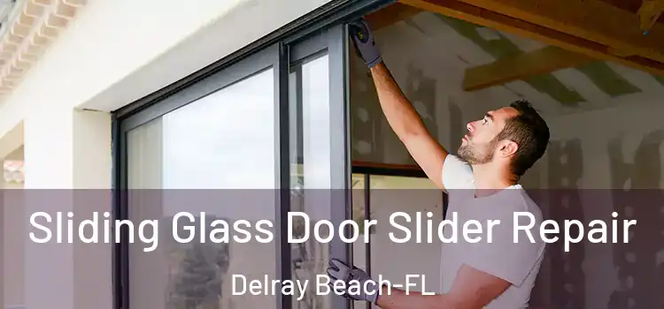  Sliding Glass Door Slider Repair Delray Beach-FL