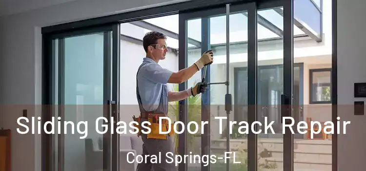  Sliding Glass Door Track Repair Coral Springs-FL