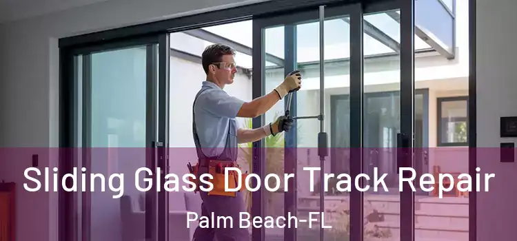  Sliding Glass Door Track Repair Palm Beach-FL