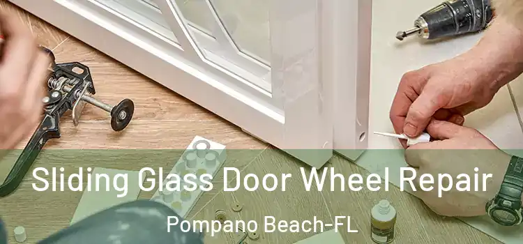  Sliding Glass Door Wheel Repair Pompano Beach-FL